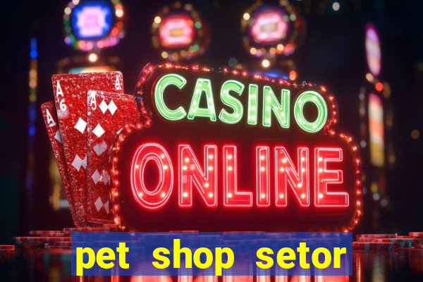 pet shop setor vila nova goiania